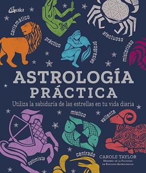 ASTROLOGÍA PRÁCTICA, UTILIZA LA SABIDURÍA DE LAS ESTRELLAS EN TU VIDA DIARIA | 9788484458227 | TAYLOR, CAROLE