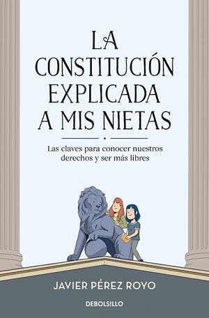 LA CONSTITUCIÓN EXPLICADA A MI NIETAS. LAS CLAVES PARA CONOCER NUESTROS DERECHOS Y SER MÁS LIBRES | 9788466352857 | PÉREZ ROYO, JAVIER