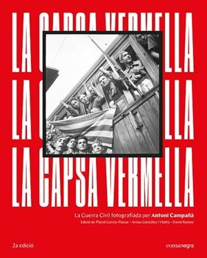 LA CAPSA VERMELLA. LA GUERRA CIVIL FOTOGRAFIADA PER ANTONI CAMPAÑÀ | 9788418022272 | CAMPAÑÀ, ANTONI