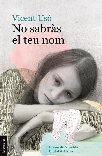 NO SABRÀS EL TEU NOM. PREMI DE NOVEL.LA CIUTAT D´ALZIRA | 9788490264461 | USÓ MEZQUITA, VICENT