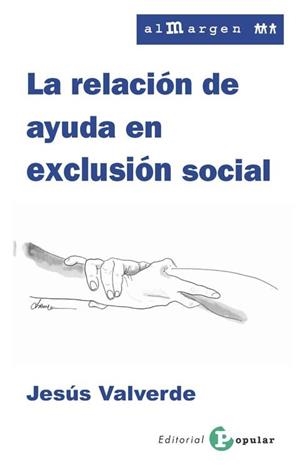 LA RELACIÓN DE AYUDA EN EXCLUSIÓN SOCIAL | 9788478847495 | VALVERDE MOLINA, JESÚS