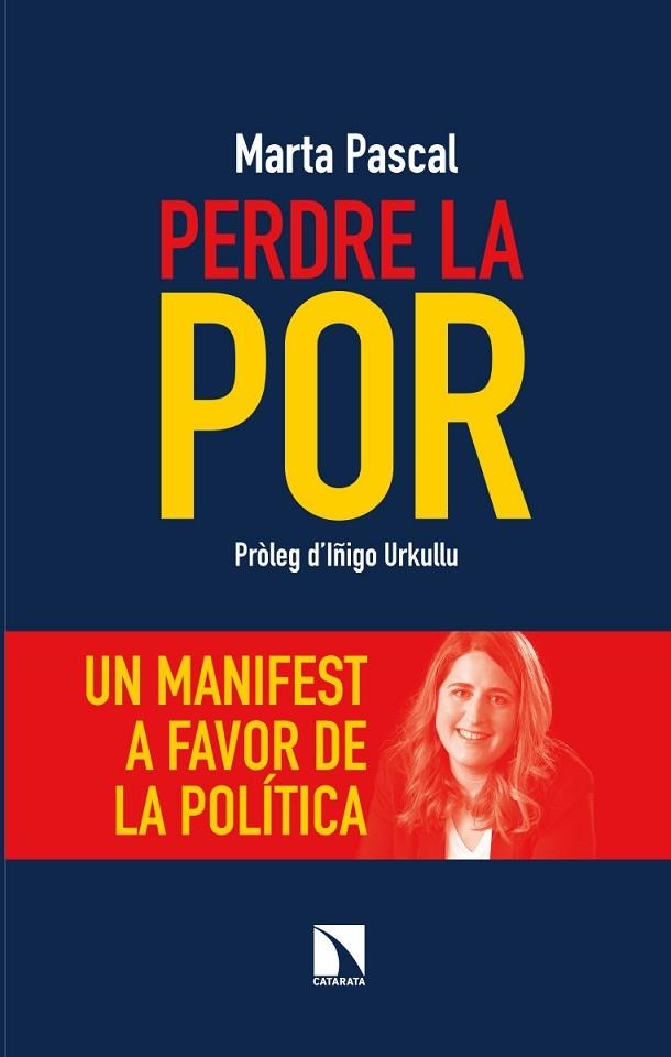 PERDRE LA POR. UN MANIFEST A FAVOR DE LA POLÍTICA | 9788490979280 | PASCAL I CAPDEVILA, MARTA