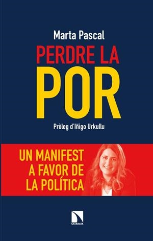 PERDRE LA POR. UN MANIFEST A FAVOR DE LA POLÍTICA | 9788490979280 | PASCAL I CAPDEVILA, MARTA