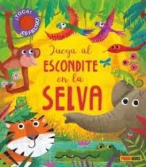JUEGA AL ESCONDITE EN LA SELVA | 9788413341569