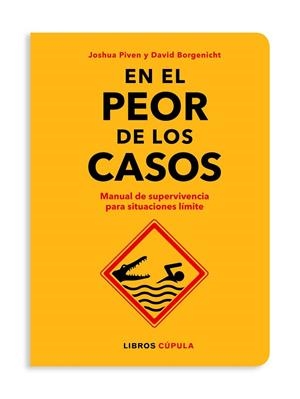 EN EL PEOR DE LOS CASOS. MANUAL DE SUPERVIVENCIA PARA SITUACIONES LÍMITE | 9788448026592 | BORGENICHT / JOSHUA PIVEN, DAVID