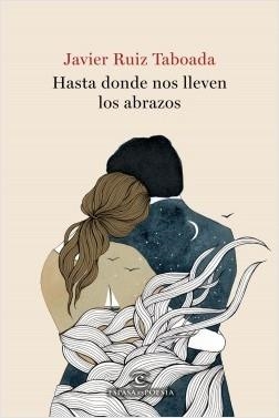 HASTA DONDE NOS LLEVEN LOS ABRAZOS | 9788467057799 | RUIZ TABOADA, JAVIER