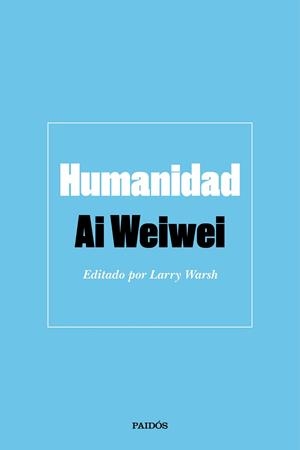 HUMANIDAD. EDITADO POR LARRY WARSH | 9788449336744 | WEIWEI, AI