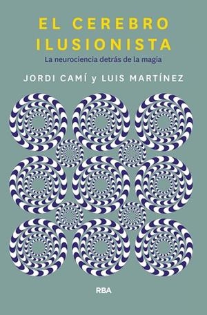 EL CEREBRO ILUSIONISTA | 9788491873723 | CAMI MORELL, JORDI/MARTÍNEZ LUIS M.
