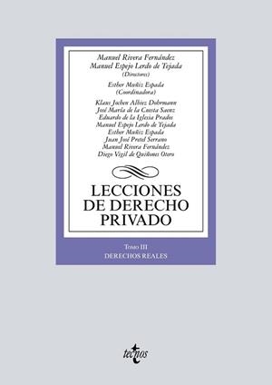 LECCIONES DE DERECHO PRIVADO TOMO III  DERECHOS REALES | 9788430978717 | RIVERA FERNÁNDEZ, MANUEL/ESPEJO LERDO DE TEJADA, MANUEL/MUÑIZ ESPADA, ESTHER/ALBIEZ DOHRMANN, KLAUS 