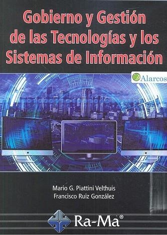 GOBIERNO Y GESTIÓN DE LAS TECNOLOGÍAS Y LOS SISTEMAS DE INFORMACIÓN. | 9788499648767 | PIATTINI VELTHUIS, MARIO G./RUIZ GONZÁLEZ, FRANCISCO