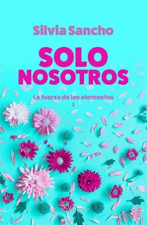 SOLO NOSOTROS. LA FUERZA DE LOS ELEMENTOS 1 | 9788417683740 | SANCHO, SILVIA