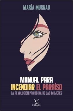 MANUAL PARA INCENDIAR EL PARAÍSO. LA REVOLUCIÓN PROHIBIDA DE LAS MUJERES | 9788467058864 | MURNAU, MARÍA