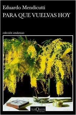 PARA QUE VUELVAS HOY | 9788490667972 | MENDICUTTI, EDUARDO