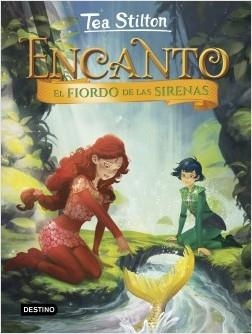 ENCANTO. EL FIORDO DE LAS SIRENAS. ENCANTO 6 | 9788408222347 | STILTON, TEA