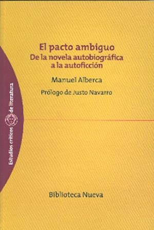 EL PACTO AMBIGUO. DE LA NOVELA AUTOBIOGRÁFICA A LA AUTOFICCIÓN | 9788497427500 | NAVARRO, JUSTO
