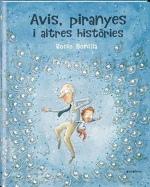 AVIS, PIRANYES I ALTRES HISTÒRIES | 9788417599614 | BONILLA RAYA, ROCIO