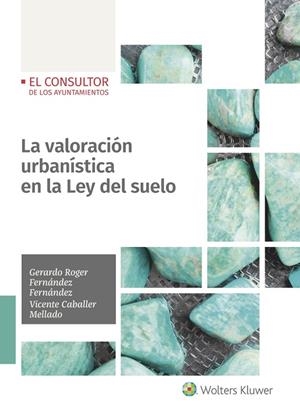 LA VALORACIÓN URBANÍSTICA EN LA LEY DEL SUELO | 9788470528132 | FERNÁNDEZ FERNÁNDEZ, GERARDO ROGER/CABALLER MELLADO, VICENTE