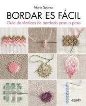 BORDAR ES FÁCIL. GUIA DE TECNICAS DE BORDADO PASO A PASO | 9788425232305 | SUAREZ, MARIE