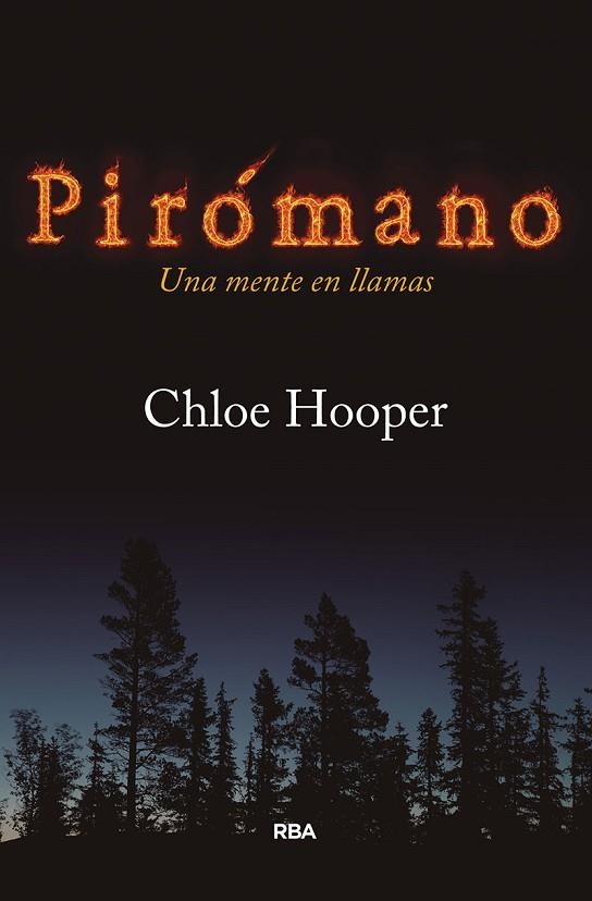 PIRÓMANO. UNA MENTE EN LLAMAS | 9788490067659 | HOOPER CHLOE