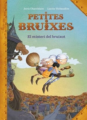 EL MISTERI DEL BRUIXOT. PETITES BRUIXES 1 | 9788420440187 | CHAMBLAIN, JORIS
