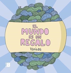 EL MUNDO ES UN REGALO | 9788417809294 | 72 KILOS