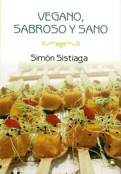 VEGANO, SABROSO Y SANO | 9788498274806 | SISTIAGA, SIMÓN