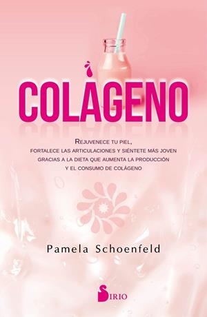 COLÁGENO. REJUVENECE TU PIEL, FORTALECE LAS ARTICULACIONES, Y SIÉNTETE MÁS JOVEN GRACIAS A | 9788418000294 | SCHOENFELD, PAMELA