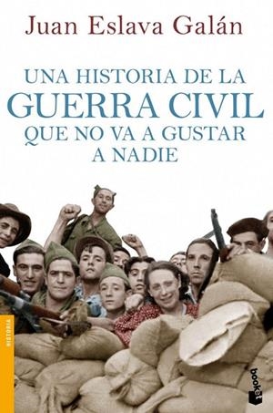 UNA HISTORIA DE LA GUERRA CIVIL QUE NO VA A GUSTAR A NADIE | 9788408114635 | ESLAVA GALÁN, JUAN
