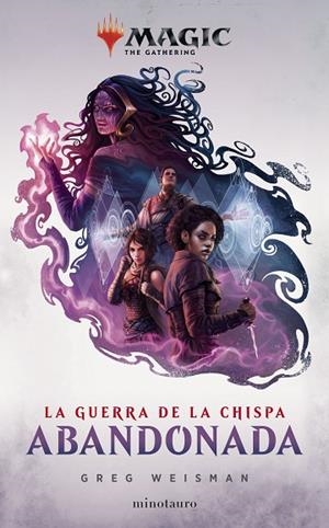 MAGIC. LA GUERRA DE LA CHISPA: ABANDONADA  | 9788445007969 | WEISMAN, GREG