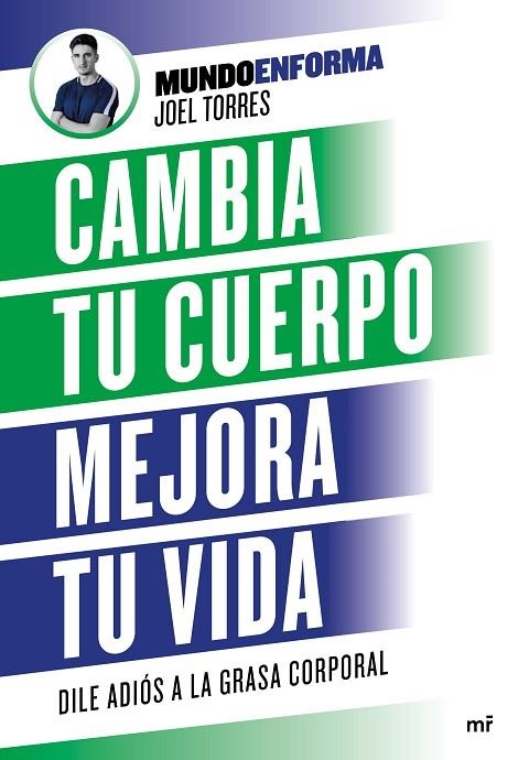 CAMBIA TU CUERPO, MEJORA TU VIDA. DILE ADIÓS A LA GRASA CORPORAL | 9788427046887 | TORRES,JOEL MUNDOENFORMA