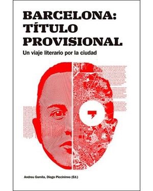 BARCELONA: TÍTOL PROVISIONAL. UN VIATGE LITERARI PER LA CIUTAT | 9788491562672 | GOMILA,ANDREU /PICCININNO,DIEGO
