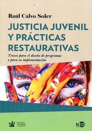 JUSTICIA JUVENIL Y PRÁCTICAS RESTAURATIVAS. TRAZOS PARA EL DISEÑO DE PROGRAMAS Y PARA SU IMPLEMENTACIÓN | 9788416737338 | CALVO SOLER, RAÚL