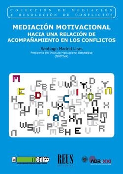 MEDIACIÓN MOTIVACIONAL. HACIA UNA RELACIÓN DE ACOMPAÑAMIENTO EN LOS CONFLICTOS | 9788429020113 | MADRID LIRAS, SANTIAGO
