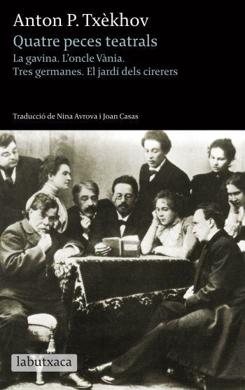 QUATRE PECES TEATRALS. LA GAVINA. L'ONCLE VÀNIA. TRES GERMANES. EL JARDÍ DELS CIRERERS | 9788499304519 | TXÈKHOV, ANTON