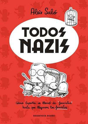 TODOS NAZIS. CÓMO ESPAÑA SE LLENÓ DE "FASCISTAS" HASTA QUE LLEGARON LOS FASCISTAS | 9788417910716 | SALÓ, ALEIX