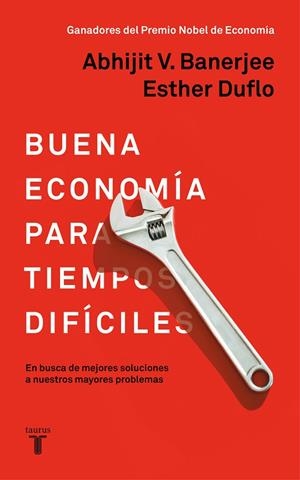 BUENA ECONOMÍA PARA TIEMPOS DIFÍCILES. EN BUSCA DE MEJORES SOLUCIONES A NUESTROS MAYORES PROBLEMAS | 9788430619832 | DUFLO, ESTHER/BANERJEE, ABHIJIT