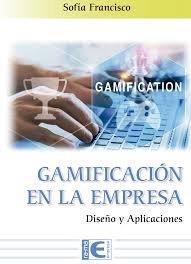 GAMIFICACION EN LA EMPRESA. DISEÑO Y APLICACIONES | 9788499649320 | FRANCISCO SOFIA
