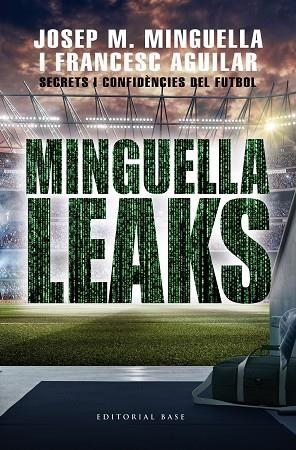 MINGUELLA LEAKS. SECRETS I CONFIDÈNCIES DEL FUTBOL | 9788417759711 | MINGUELLA LLOBET, JOSEP MARIA/AGUILAR ARIAS, FRANCESC