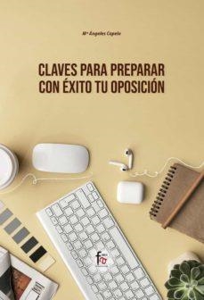 CLAVES PARA PREPARAR CON ÉXITO TU OPOSICIÓN | 9788413239620 | CAPELO PEREZ, MARIA DE LOS ANGELES