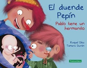 EL DUENDE PEPÍN. PABLO TIENE UN HERMANITO | 9788417303921 | DÍEZ, RAQUEL/DURÁN SALGUERO, TAMARA
