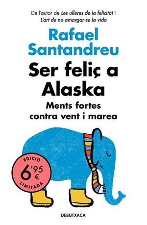 SER FELIÇ A ALASKA. MENTS FORTES CONTRA VENT I MAREA | 9788418132070 | SANTANDREU, RAFAEL