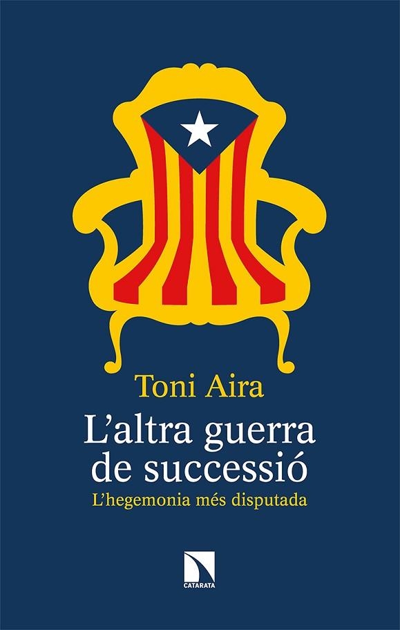 L’ALTRA GUERRA DE SUCCESSIÓ. L’HEGEMONIA MÉS DISPUTADA | 9788490979587 | AIRA FOIX, TONI