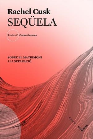 SEQÜELA. SOBRE EL MATRIMONI I LA SEPARACIO | 9788412168617 | CUSK, RACHEL