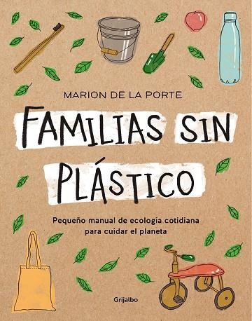 FAMILIAS SIN PLÁSTICO. PEQUEÑO MANUAL DE ECOLOGÍA COTIDIANA PARA CUIDAR EL PLANETA | 9788418007095 | DE LA PORTE, MARION