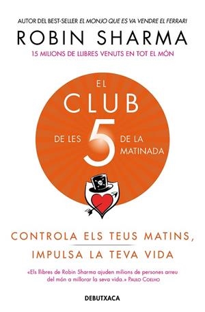 EL CLUB DE LES 5 DE LA MATINADA. CONTROLA ELS TEUS MATINS, IMPULSA LA TEVA VIDA | 9788418132308 | SHARMA, ROBIN