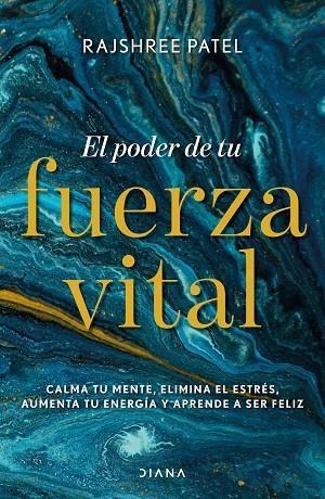 EL PODER DE TU FUERZA VITAL. CALMA TU MENTE, ELIMINA EL ESTRES, AUMENTA TU ENERGIA Y APRENDE A SER FELIZ | 9788418118074 | PATEL, RAJSHREE