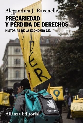 PRECARIEDAD Y PÉRDIDA DE DERECHOS. HISTORIAS DE LA ECONOMÍA GIG | 9788491819004 | RAVENELLE, ALEXANDREA J.