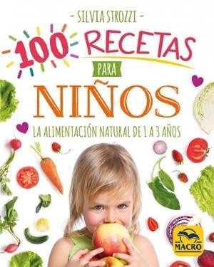 100 RECETAS PARA NIÑOS. LA ALIMENTACIÓN NATURAL DE 1 A 3 AÑOS | 9788417080730 | STROZZI, SILVIA