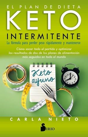 EL PLAN DE DIETA KETO INTERMITENTE. LA FÓRMULA PARA PERDER PESO RÁPIDAMENTE Y MANTENERSE | 9788418000096 | NIETO MARTÍNEZ, CARLA