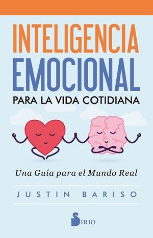 INTELIGENCIA EMOCIONAL PARA LA VIDA COTIDIANA. UNA GUÍA PARA EL MUNDO REAL | 9788418000416 | BARISO, JUSTIN